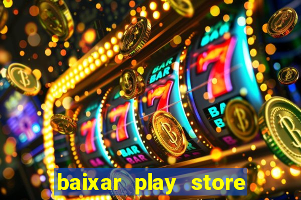 baixar play store para pc baixaki